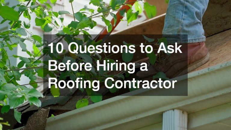 10 Questions to Ask Before Hiring a Roofing Contractor