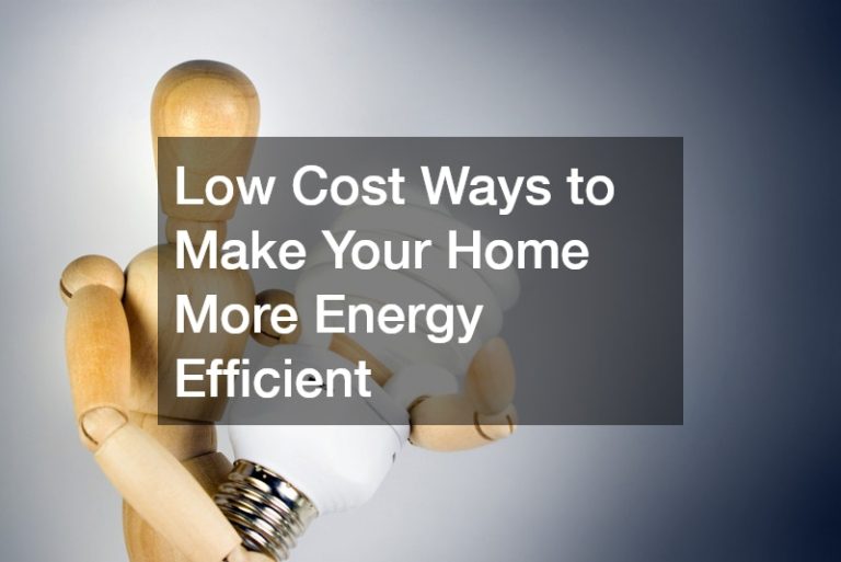 Low Cost Ways to Make Your Home More Energy Efficient