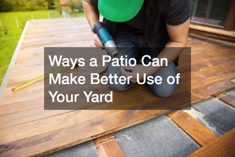 Ways a Patio Can Make Better Use of Your Yard